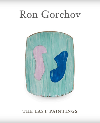 RON GORCHOV: THE LAST PAINTINGS 2017-2020