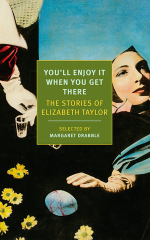 YOU’LL ENJOY IT WHEN YOU GET THERE - THE STORIES OF ELIZABETH TAYLOR