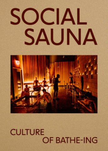Cover of book, Social Sauna Culture of Bathe-ing written in maroon on a tan background with a small image of a group of people in a sauna