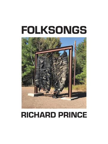 Book cover of 'Folksongs' by Richard Prince with a photograph of a sculpture in a natural setting.