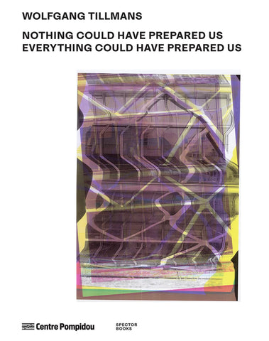 Book cover of 'Nothing Could Have Prepared Us' by Wolfgang Tillmans with abstract design and text on a white background.