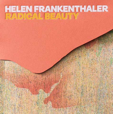 Helen Frankenthaler: Radical Beauty