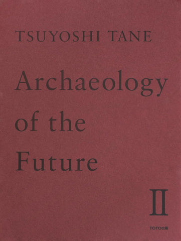 Book cover for 'Archaeology of the Future II' by Tsuyoshi Tane, published by Totosh. The cover is a textured dark reddish-brown with dark gray text.