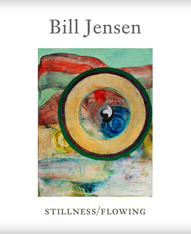BILL JENSEN: STILLNESS/FLOWING