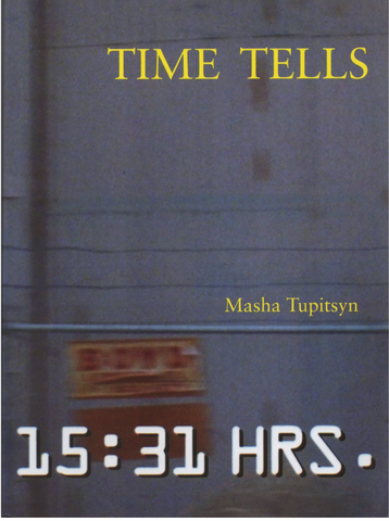 Time Tells, Vol. 1 by Masha Tupitsyn