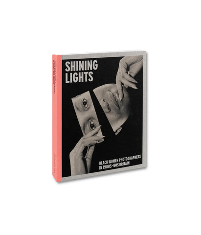 Shining Lights: Black Women Photographers in 1980s–90s Britain - Joy Gregory