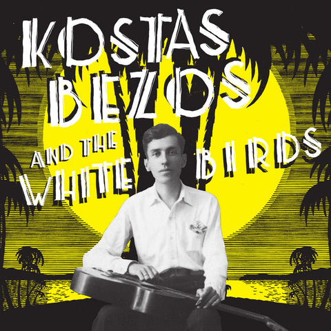 Kostas Bezos and the White Birds LP