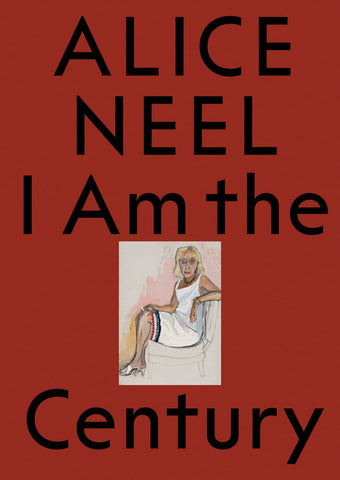 Book cover of 'I Am the Century' by Alice Neel with a portrait illustration on a red background.