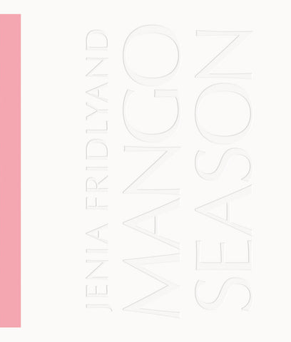Book cover of Mango Season by Jenia Fridlyand. The design is minimalist, showing a clean white background with the title "MANGO SEASON" and the author's name "JENIA FRIDLYAND" written vertically in a white, debossed sans-serif font. A solid pastel pink vertical banner runs down the entire left side of the cover.