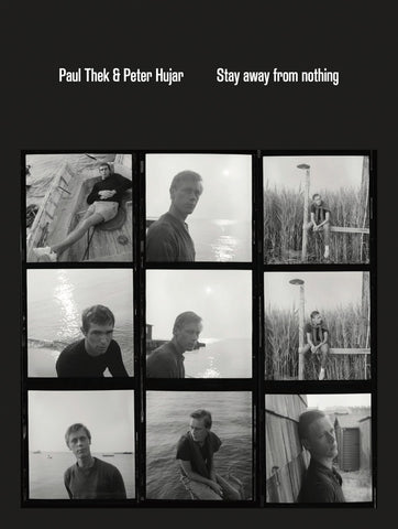 Black and white collage of a person in various settings with text 'Paul Thek & Peter Hujer Stay away from nothing'.