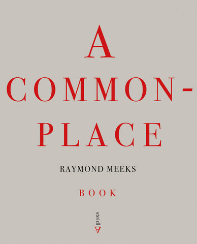 Book cover of "A Common-Place Book" by photographer Raymond Meeks, published by Steidl, featuring red and black typography on a light gray background.