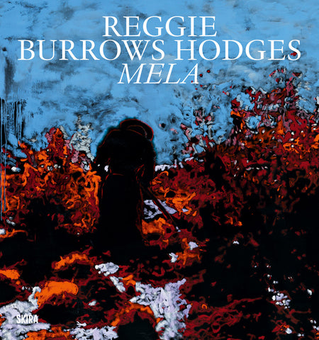Book cover for 'Reggie Burrows Hodges: Mela' by Skira. Features a painting of a dark silhouette emerging from a vibrant red and orange abstract landscape under a bright blue sky.