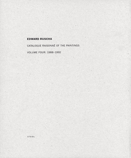 Ed Ruscha: Catalogue Raisonné of the Paintings, Volume Four: 1988-1992
