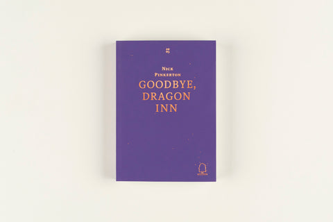 Goodbye, Dragon Inn Nick Pinkerton