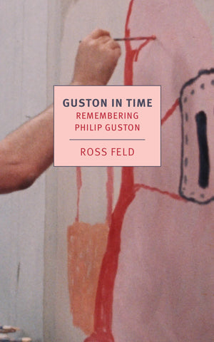 GUSTON IN TIME - REMEMBERING PHILIP GUSTON