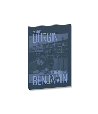 Victor Burgin: Returning to Benjamin