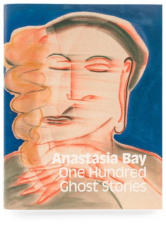 ANASTASIA BAY - ONE HUNDRED GHOST STORIES