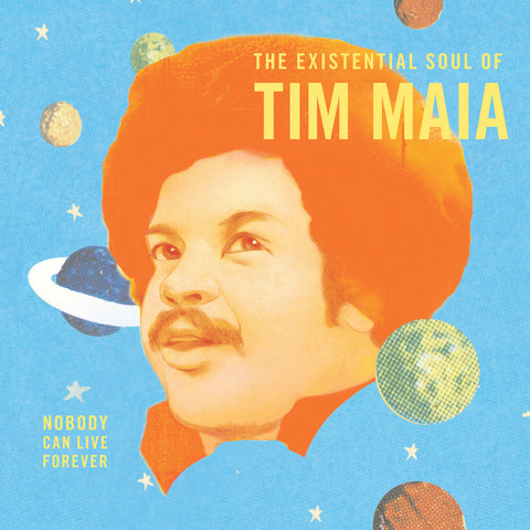 World Psychedelic Classics 4: Nobody Can Live Forever – The Existential Soul of Tim Maia