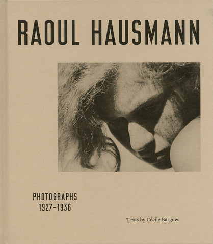 Raoul Hausmann - Photographs 1927-1936