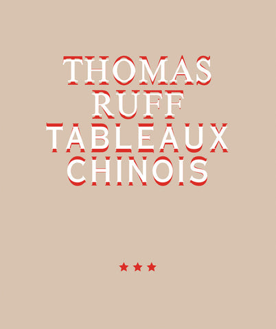 Thomas Ruff: Tableaux Chinois